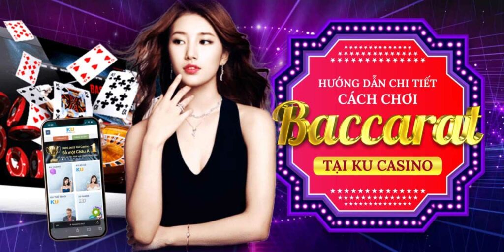 Baccarat Online - Hướng dẫn cách chơi Baccarat tại Ku Casino Best